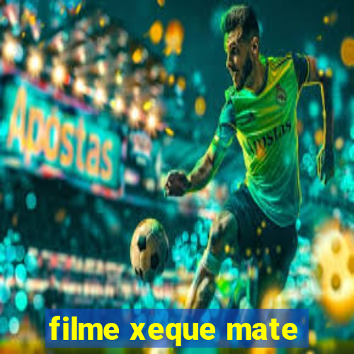 filme xeque mate